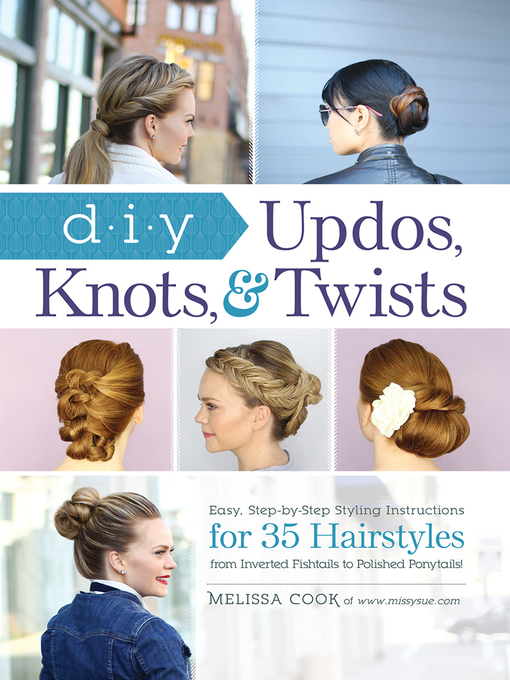 Title details for DIY Updos, Knots, and Twists by Melissa Cook - Wait list